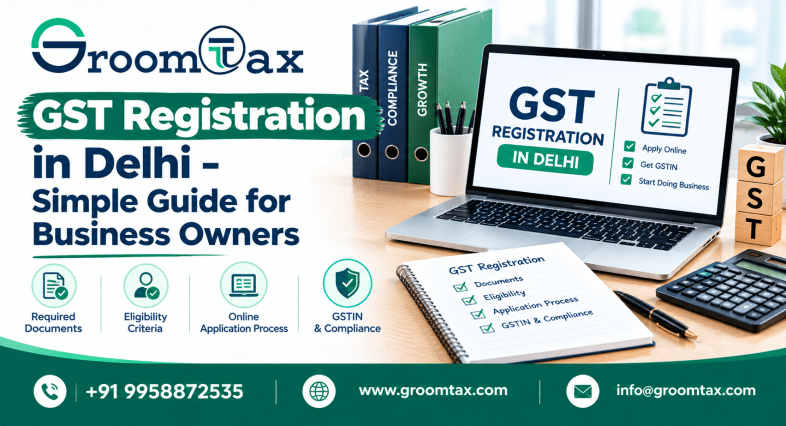 GST Registration in Delhi – Simple Guide for Business Owners